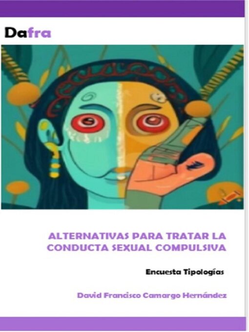 Title details for Alternativas  para tratar la conducta sexual compulsiva by DAVID FRANCISCO CAMARGO HERNÁNDEZ - Available